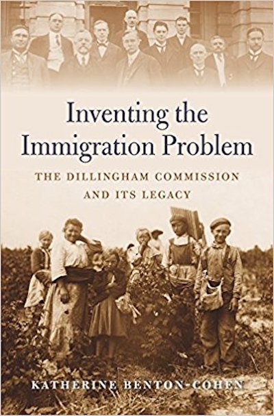 Katherine Benton Cohen Inventing the immigration problem