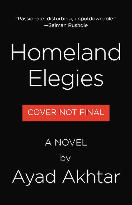 Ayad Akhtar Homeland Elegies